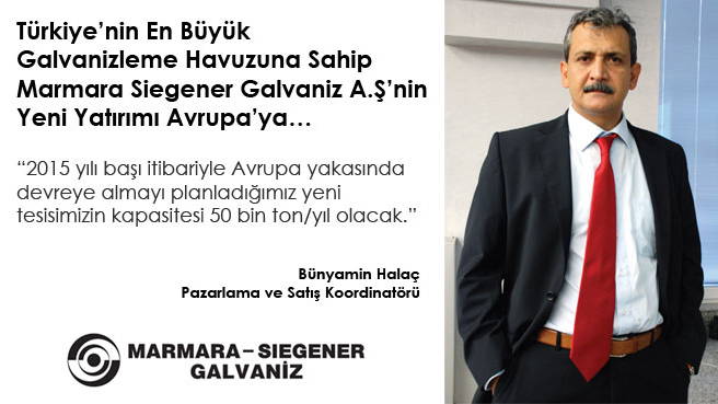 Türkiye'nin En Büyük Galvanizleme Havuzuna Sahip Marmara Siegener Galvaniz A.Ş'nin Yeni Yatırımı Avrupa'ya