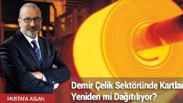 Demir Çelik Sektöründe Kartlar Yeniden mi Dağıtılıyor?