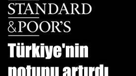 Standard & Poor's' Türkiye'nin notunu artırdı