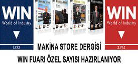 MAKİNA STORE DERGİSİ WIN FUARI ÖZEL SAYISI HAZIRLANIYOR