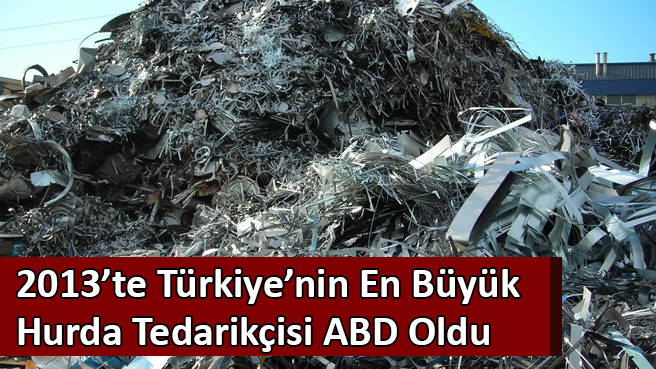 2013te Türkiyenin En Büyük Hurda Tedarikçisi ABD Oldu