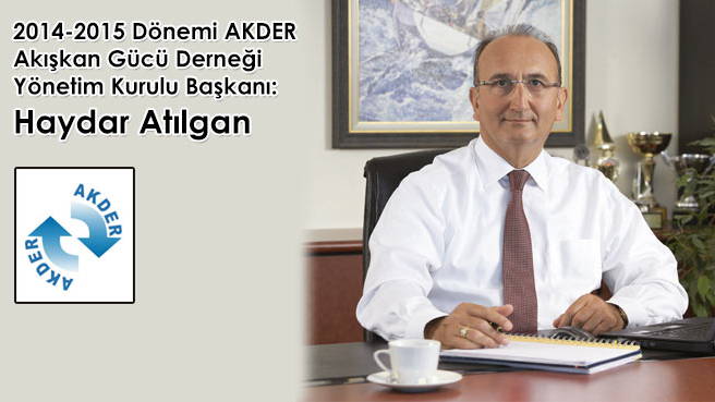 2014-2015 Dönemi AKDER Akışkan Gücü Derneği Yönetim Kurulu Başkanı: Haydar Atılgan