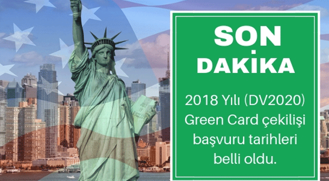 2018 YILI (DV2020) GREEN CARD ÇEKİLİŞİ TARİHLERİ BELLİ OLDU