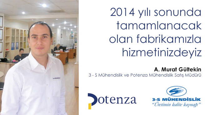 2014 yılı sonunda tamamlanacak olan fabrikamızla hizmetinizdeyiz