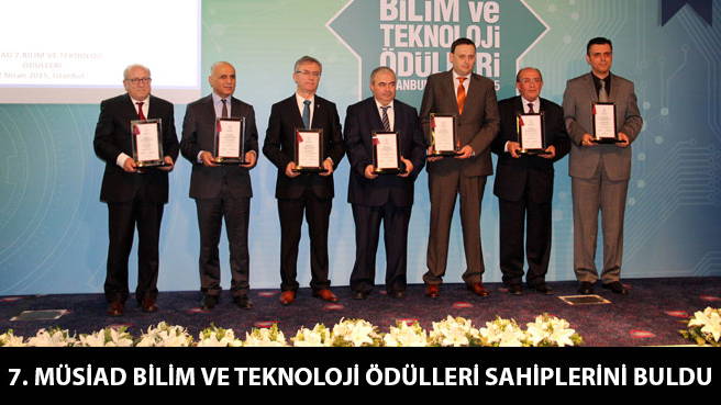 7. MÜSİAD BİLİM VE TEKNOLOJİ ÖDÜLLERİ SAHİPLERİNİ BULDU