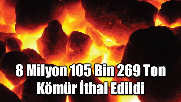 8 Milyon 105 Bin 269 Ton Kömür İthal Edildi