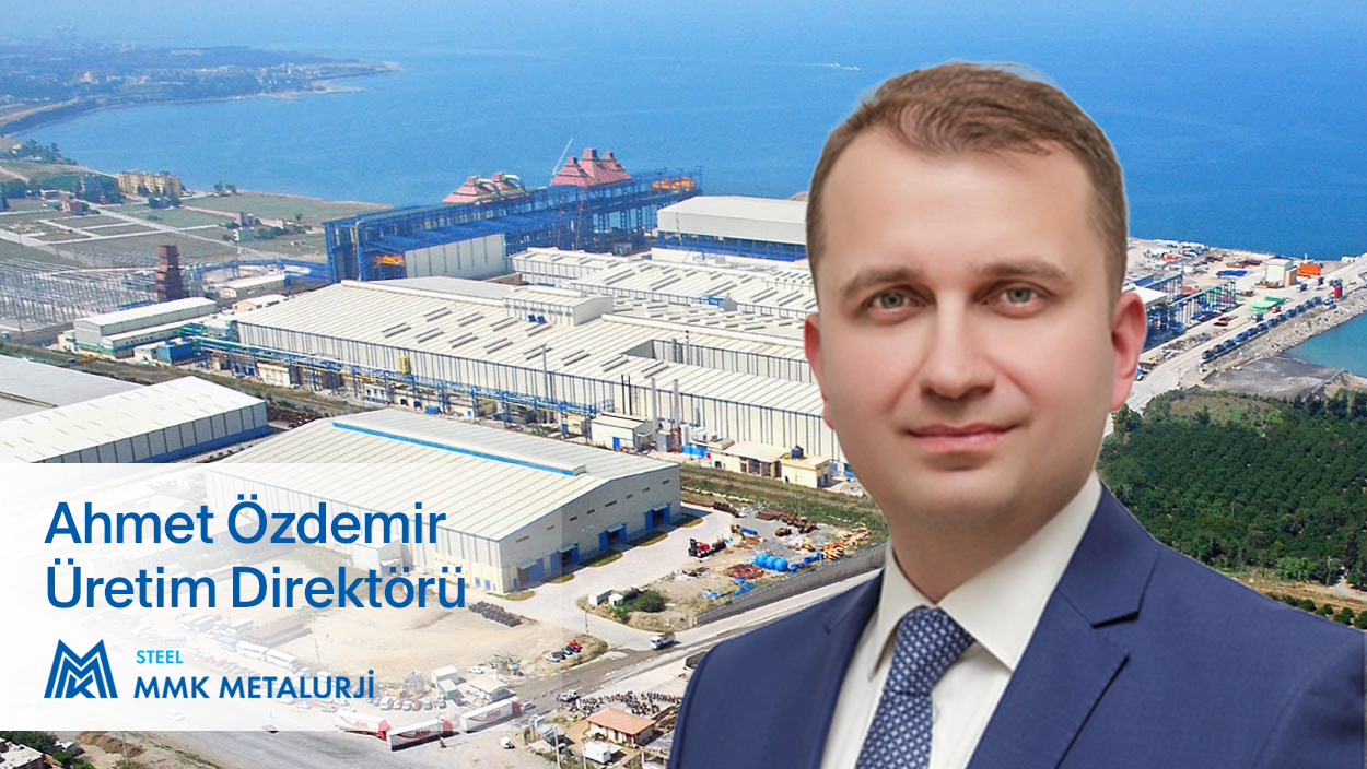 Ahmet Özdemir, MMK Metalurji’de üretim direktörü görevine atandı