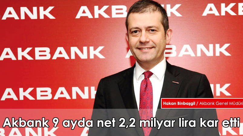 Akbank 9 ayda net 2,2 milyar lira kar etti