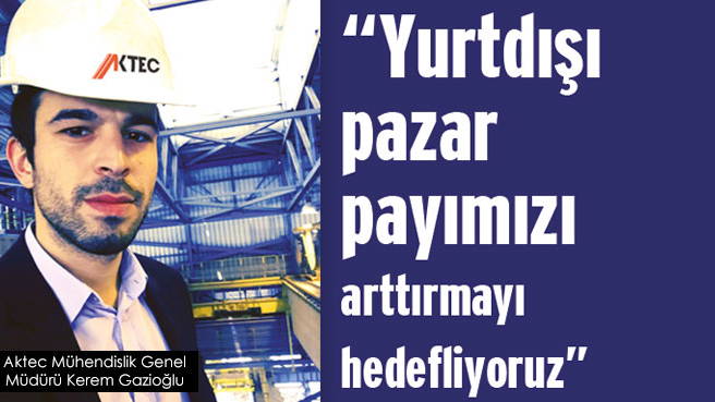 Yurtdışı pazar payımızı arttırmayı hedefliyoruz