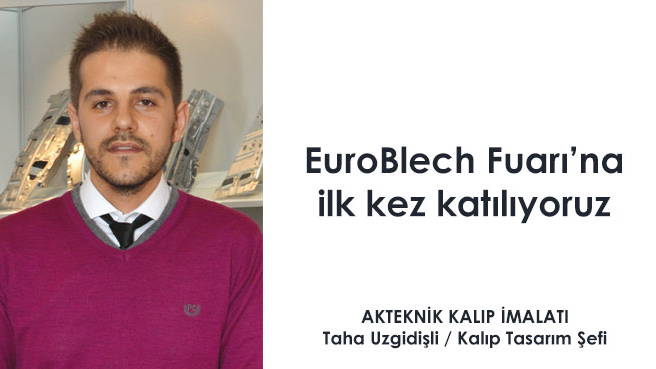 AKTEKNİK KALIP İMALATI: EuroBlech Fuarına ilk kez katılıyoruz