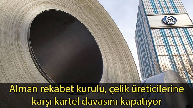 Alman rekabet kurulu, çelik üreticilerine karşı kartel davasını kapatıyor