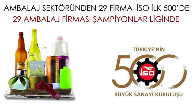 AMBALAJ SEKTÖRÜNDEN 29 FİRMA  İSO İLK 500'DE