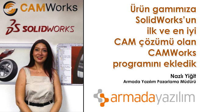 Ürün gamımıza SolidWorks'un ilk ve en iyi CAM çözümü olan CAMWorks programını ekledik