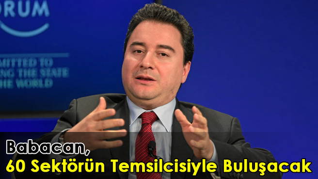 Babacan, 60 Sektörün Temsilcisiyle Buluşacak