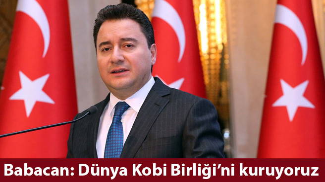 Babacan: Dünya Kobi Birliğini kuruyoruz