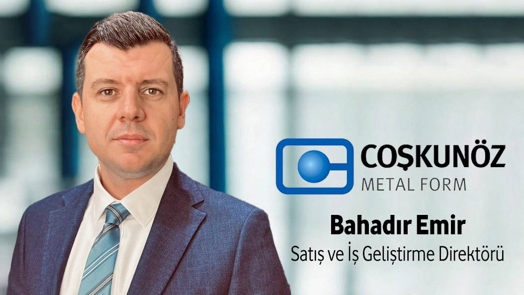 Bahadır Emir, Coşkunöz Metal Form’da Satış ve İş Geliştirme Direktörü oldu