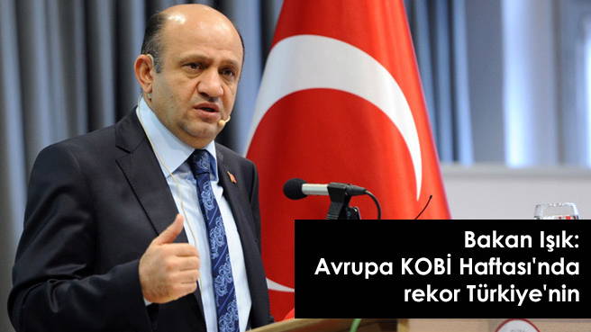 Bakan Işık: Avrupa KOBİ Haftası'nda rekor Türkiye'nin