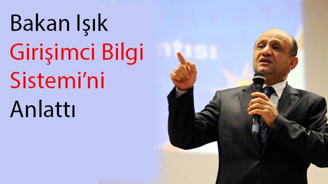 Bakan Işık Girişimci Bilgi Sistemi'ni Anlattı