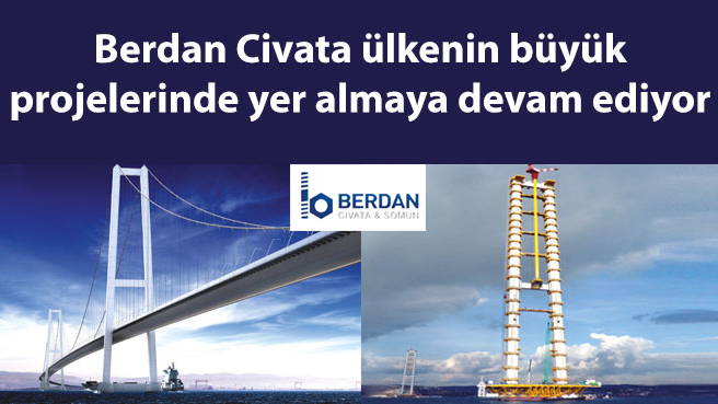 Berdan Civata ülkenin büyük projelerinde yer almaya devam ediyor