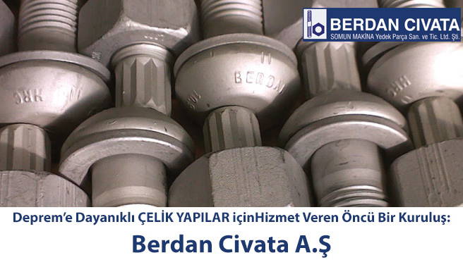 Deprem'e Dayanıklı ÇELİK YAPILAR içinHizmet Veren Öncü Bir Kuruluş: Berdan Civata A.Ş