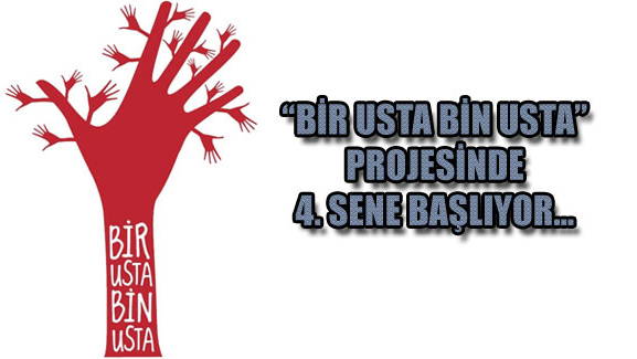 BİR USTA BİN USTA Projesinde 4. Sene Başlıyor