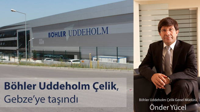 Böhler Uddeholm Çelik, Gebze'ye taşındı