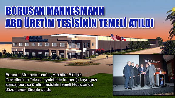 BORUSAN MANNESMANN ABD ÜRETİM TESİSİNİN TEMELİ ATILDI