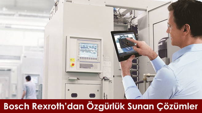 Bosch Rexroth'dan Özgürlük Sunan Çözümler