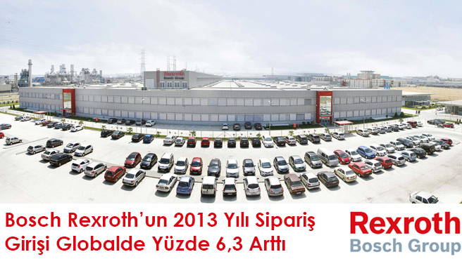 Bosch Rexroth'un 2013 Yılı Sipariş Girişi Globalde Yüzde 6,3 Arttı