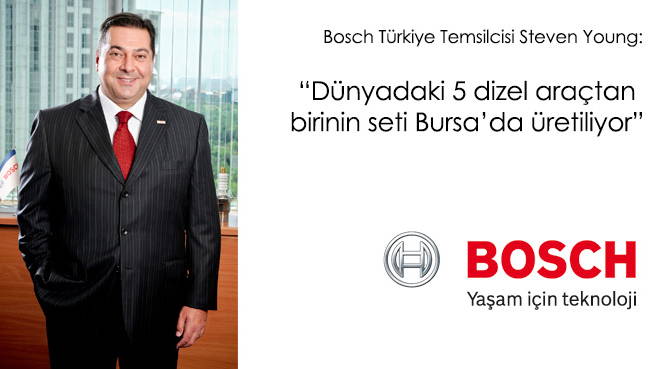 Bosch Türkiye Temsilcisi Steven Young: Dünyadaki 5 dizel araçtan birinin seti Bursa'da üretiliyor