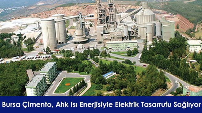 Bursa Çimento, Atık Isı Enerjisiyle Elektrik Tasarrufu Sağlıyor