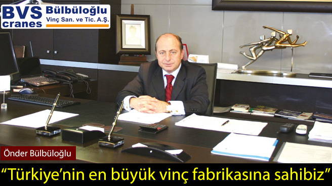 Türkiye'nin en büyük vinç fabrikasına sahibiz