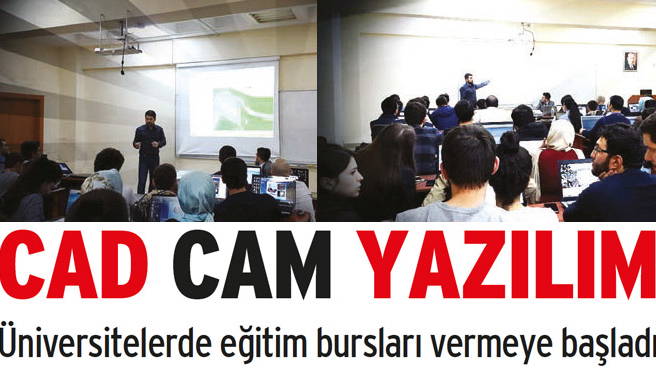 CAD CAM YAZILIM Üniversitelerde eğitim bursları vermeye başladı