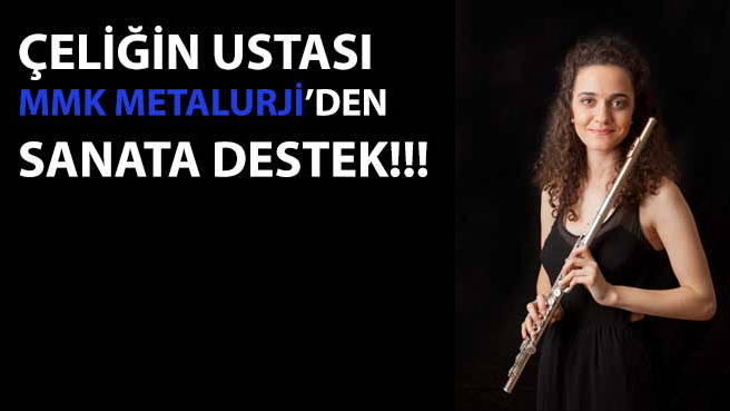 ÇELİĞİN USTASI MMK METALURJİDEN SANATA DESTEK