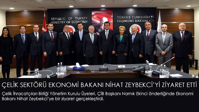 ÇELİK SEKTÖRÜ EKONOMİ BAKANI NİHAT ZEYBEKCİ'Yİ ZİYARET ETTİ