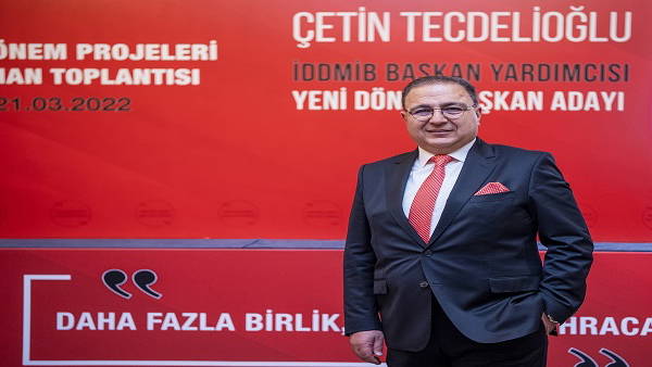 Çetin Tecdelioğlu İDDMİB'de 16 proje ile 20 milyar dolar ihracat hedefliyor