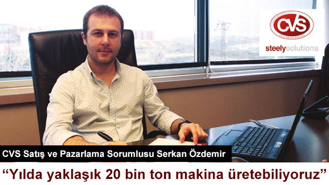 Yılda yaklaşık 20 bin ton makina üretebiliyoruz