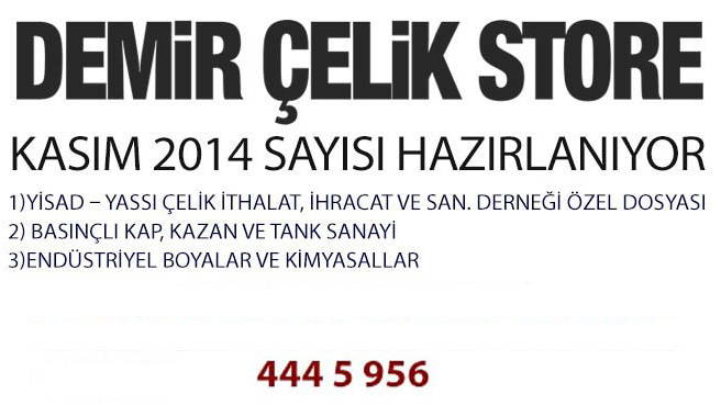 DEMİR ÇELİK STORE DERGİSİ KASIM 2014 SAYISI HAZIRLANIYOR