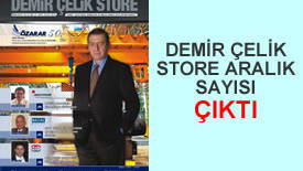 Demir Çelik Store Dergisi Aralık Sayısı Piyasada