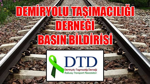 DEMİRYOLU TAŞIMACILIĞI DERNEĞİ BASIN BİLDİRİSİ