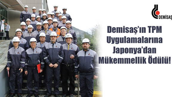 Demisaşın TPM Uygulamalarına Japonyadan Mükemmellik Ödülü