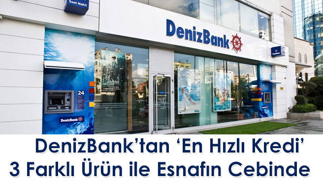 DenizBank'tan En Hızlı Kredi 3 Farklı Ürün ile Esnafın Cebinde