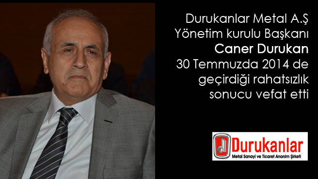 Durukanlar Metal A.Ş Yönetim kurulu Başkanı Caner Durukan Vefat Etti