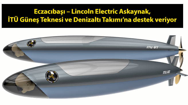 Eczacıbaşı - Lincoln Electric Askaynak, İTÜ Güneş Teknesi ve Denizaltı Takımı'na destek veriyor