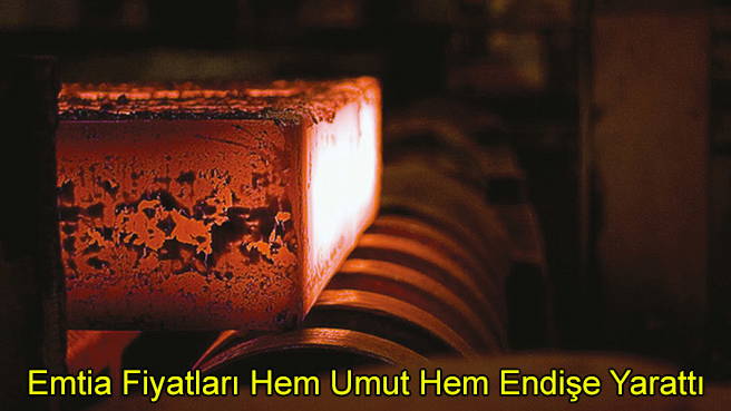 Emtia Fiyatları Hem Umut Hem Endişe Yarattı