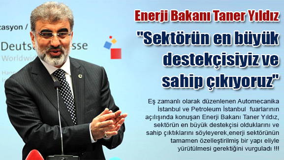 Enerji Bakanı Taner Yıldız: Sektörün en büyük destekçisiyiz ve sahip çıkıyoruz