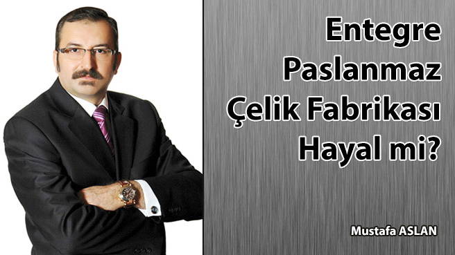 Türkiye'de Entegre Paslanmaz Çelik Fabrikası Kurulabilir mi?