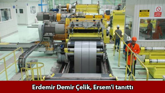 Erdemir Demir Çelik, Ersem'i tanıttı