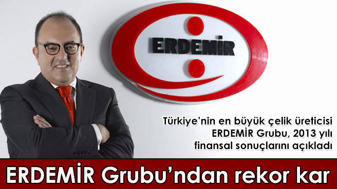 ERDEMİR Grubu'ndan rekor kar