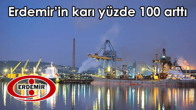 Erdemir'in karı yüzde 100 arttı